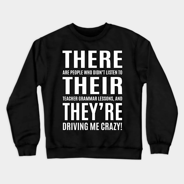 There Their They're Grammar Teacher Crewneck Sweatshirt by Customprint